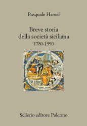 Breve storia della società siciliana. 1780-1990