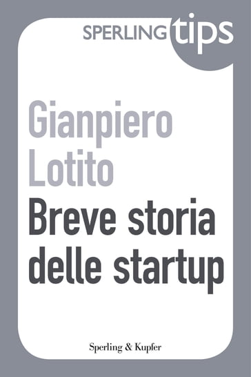 Breve storia delle startup - Sperling Tips - Gianpiero Lotito