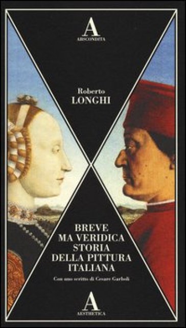 Breve ma veridica storia della pittura italiana - Roberto Longhi