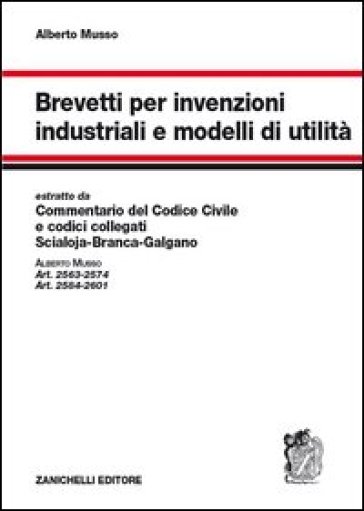Brevetti per invenzioni industriali e modelli di utilità - Alberto Musso