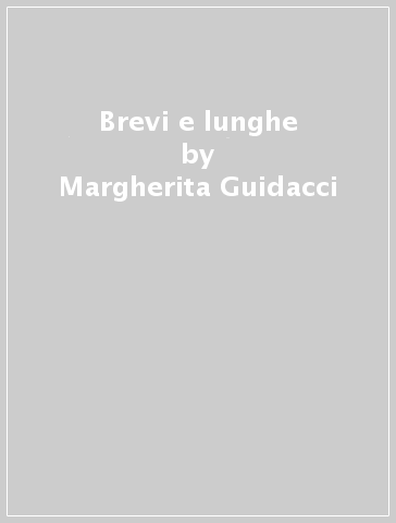 Brevi e lunghe - Margherita Guidacci