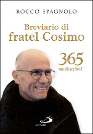 Breviario di fratel Cosimo. 365 meditazioni - Rocco Spagnolo