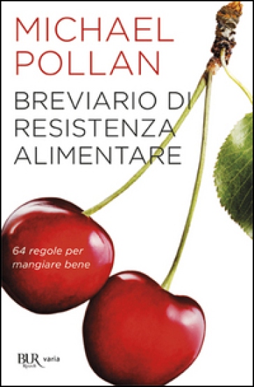 Breviario di resistenza alimentare. 64 regole per mangiare bene - Michael Pollan