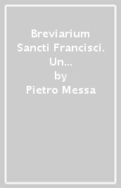 Breviarium Sancti Francisci. Un manoscritto tra liturgia e santità