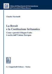 La Brexit e la Costituzione britannica. Come e perché il Regno Unito è uscito dall Unione Europea