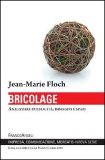 Bricolage. Analizzare pubblicità, immagini e spazi - Jean-Marie Floch