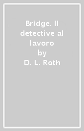 Bridge. Il detective al lavoro