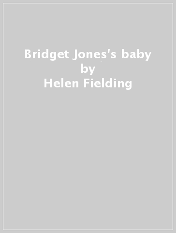 Bridget Jones's baby - Helen Fielding