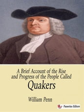 A Brief Account of the Rise and Progress of the People Called Quakers