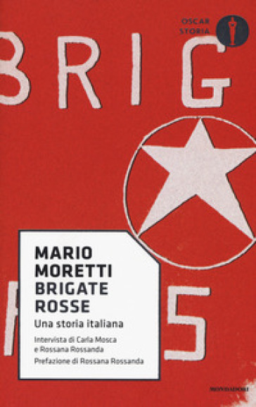 Brigate rosse. Una storia italiana - Mario Moretti - Carla Mosca - Rossana Rossanda