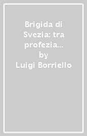 Brigida di Svezia: tra profezia e mistica