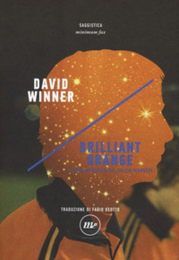 Brilliant orange. Il genio nevrotico del calcio olandese - David Winner