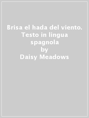 Brisa el hada del viento. Testo in lingua spagnola - Daisy Meadows