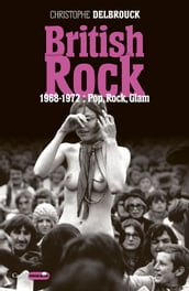 British Rock. 1968-1972 : Pop, Rock, Glam