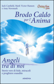 Brodo caldo per l anima. Angeli tra di noi