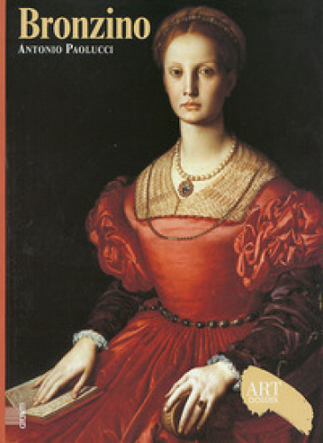 Bronzino. Ediz. illustrata - Antonio Paolucci