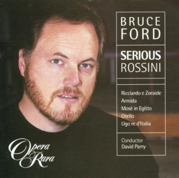 Bruce ford serious rossini - Gioachino Rossini - Bruce Ford - David Parry - William Matteuzzi - Nelly Miricioiu