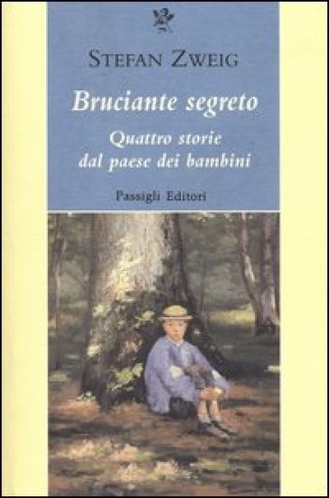 Bruciante segreto. Quattro storie dal paese dei bambini - Stefan Zweig