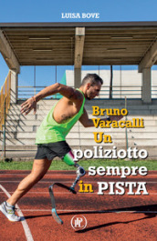 Bruno Varacalli. Un poliziotto sempre in pista