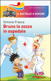 Bruno lo zozzo in ospedale. Ediz. illustrata