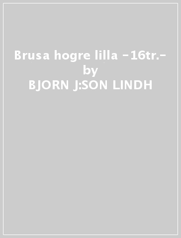 Brusa hogre lilla -16tr.- - BJORN J:SON LINDH