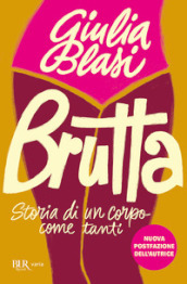 Brutta. Storia di un corpo come tanti