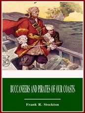 Buccaneers and Pirates of Our Coasts