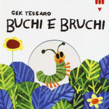 Buchi e bruchi. Ediz. a colori - Gek Tessaro