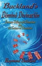 Buckland s Domino Divination Fortune-Telling with Döminös and the Games of Döminös