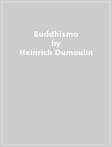 Buddhismo - Heinrich Dumoulin