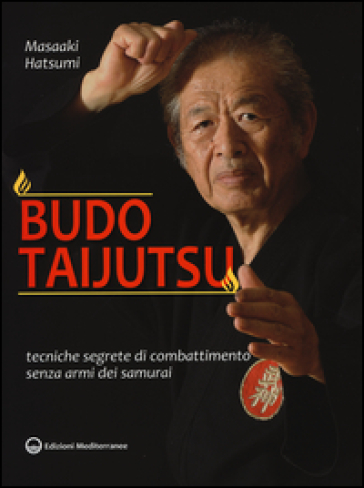 Budo taijutsu. Tecniche segrete di combattimento senza armi dei samurai - Masaaki Hatsumi