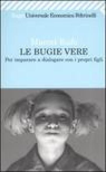 Bugie vere. Per imparare a dialogare con i propri figli (Le) - Marcel Rufo