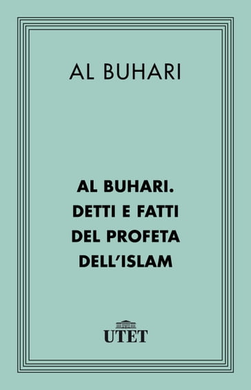 Al Buhari. Detti e fatti del Profeta dell'Islam - Al Buhari