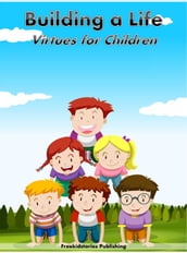 Building a Life: Virtues for Children