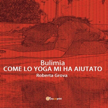 Bulimia Come lo yoga mi ha aiutato - Roberta Grova