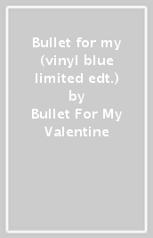 Bullet for my (vinyl blue limited edt.)