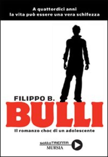 Bulli. Il romanzo choc di un adolescente - Filippo B.