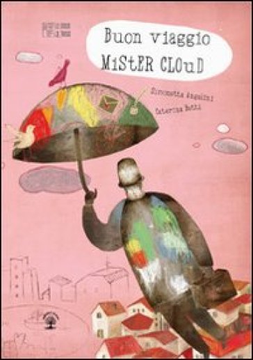 Buon viaggio mister Cloud - Simonetta Angelini - Caterina Betti