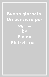 Buona giornata. Un pensiero per ogni giorno dell