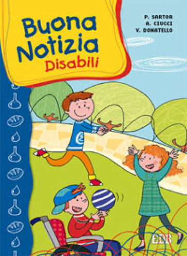 Buona notizia. Disabili - Paolo Sartor - Andrea Ciucci - Veronica Donatello