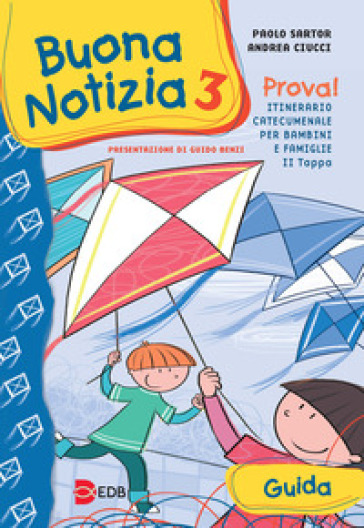 Buona notizia. Prova! Itinerario catecumenale per bambini e famiglie. 2ª tappa. Guida. 3. - Paolo Sartor - Andrea Ciucci