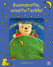 Buonanotte, orsetto Teddy. Ediz. a colori