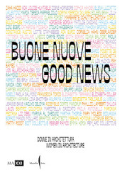 Buone nuove. Donne in architettura-Good news. Women in architecture. Ediz. bilingue