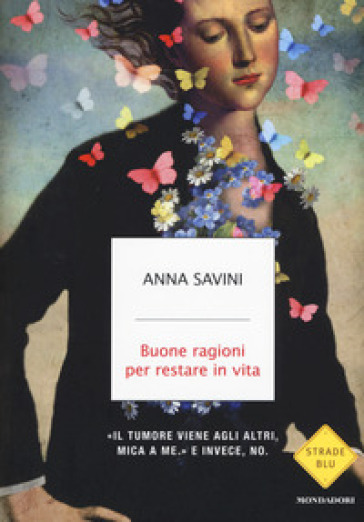 Buone ragioni per restare in vita - Anna Savini