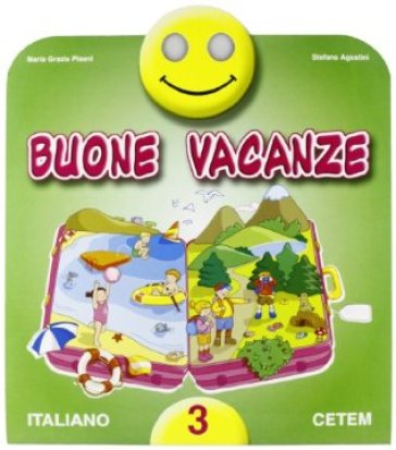 Buone vacanze. Italiano. Per la 3ª classe elementare - Maria G. Pisani - Stefano Agostini