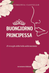 Buongiorno principessa. Il risveglio della bella addormentata