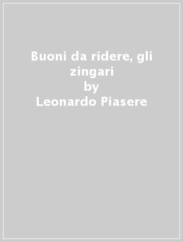 Buoni da ridere, gli zingari - Leonardo Piasere