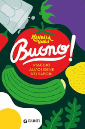 Buono! Viaggio all origine dei sapori