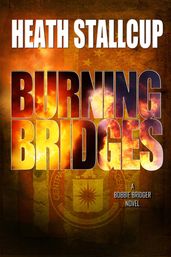 Burning Bridges: A Bobbie Bridger Novel
