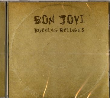 Burning bridges - Jon Bon Jovi